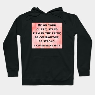 Bible Verse 1 Corinthians 16:13 Hoodie